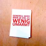 Postkarte: viel zu wenig umarmt